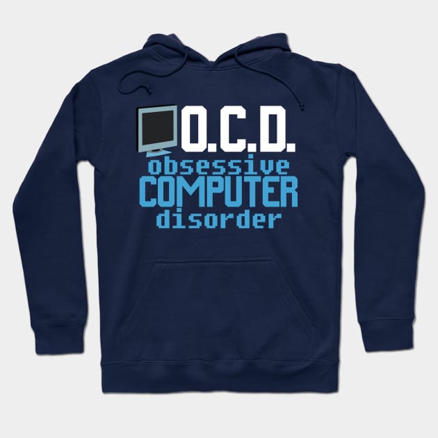 Obsessive Computer Disorder Hoodie by epiclovedesigns